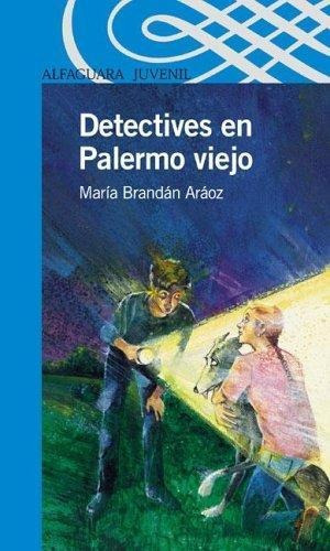 Detectives En Palermo Viejo, De Brandan Araoz, Maria. Editorial Aguilar,altea,taurus,alfaguara, Tapa Tapa Blanda En Español