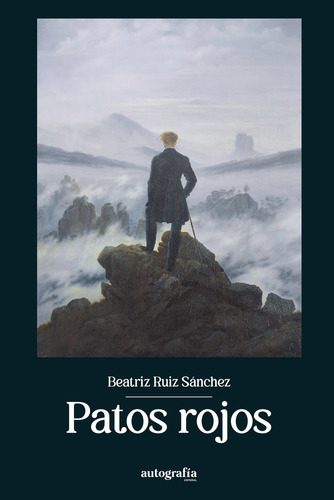 Patos Rojos, De Ruiz Sánchez , Beatriz.., Vol. 1.0. Editorial Autografía, Tapa Blanda, Edición 1.0 En Español, 2016