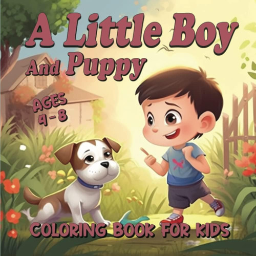 Libro: A Little Boy And Puppy Coloring Book For Kids Ages 4 