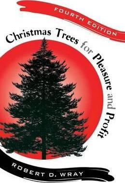 Christmas Trees For Pleasure And Profit - Robert D Wray