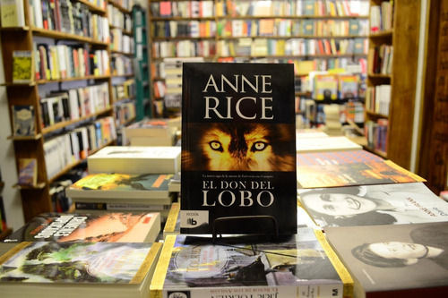 El Don Del Lobo. Anne Rice. 