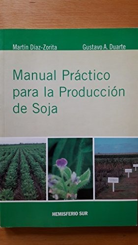 Libro Manual Practico Para La Produccion De Soja De Martin D