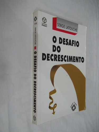 Livro - O Desafio Do Decrescimento - Serge Latouche - Outlet