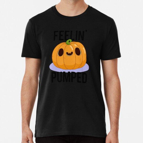 Remera Feelin Pumped Funny Pumpkin Puns Algodon Premium