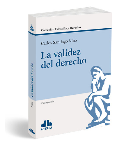 La Validez Del Derecho - Carlos Santiago Nino