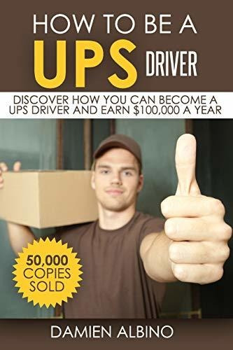 Book : How To Be A Ups Driver Discover How You Can Become A