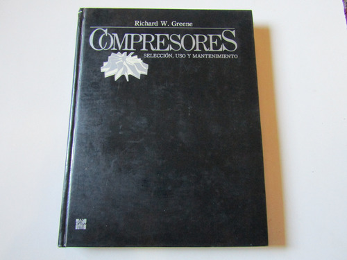 Compresores: Matenimiento Richard W. Greene