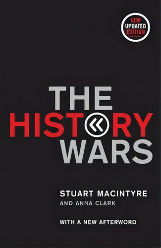 The History Wars, De Stuart Macintyre. Editorial Melbourne University Press, Tapa Blanda En Inglés