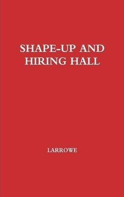 Libro Shape-up And Hiring Hall - Larrowe