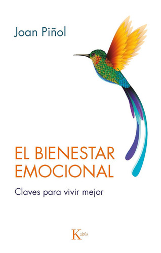 El bienestar emocional: Claves para vivir mejor, de Piñol, Joan. Editorial Kairos, tapa blanda en español, 2021