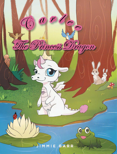 Carlee The Princess Dragon, De Barr, Jimmie. Editorial Fulton Books, Tapa Dura En Inglés