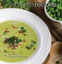 Comprar Libro Vegetable Recipes : All Types Of Vegetable Recipes ...