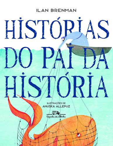 Histórias do pai da história, de Brenman, Ilan. Editora Schwarcz SA, capa mole em português, 2013