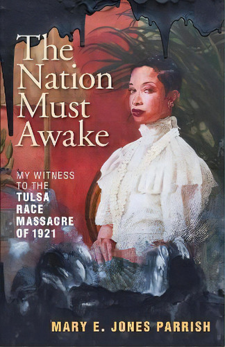 The Nation Must Awake : My Witness To The Tulsa Race Massacre Of 1921, De Mary E. Jones Parrish. Editorial Trinity University Press,u.s., Tapa Blanda En Inglés