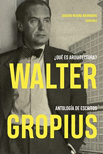 Libro Walter Gropius ¿qué Es Arquitectura? Antología De Escr