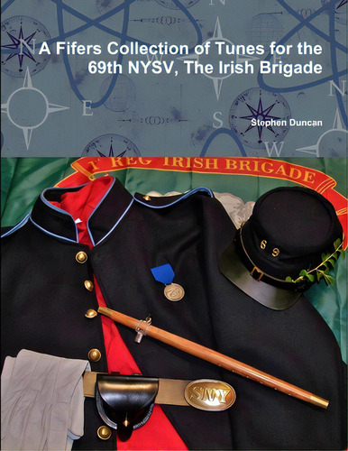 A Fifers Collection Of Tunes For The 69th Nysv, The Irish Brigade, De Duncan, Stephen., Vol. 1. Editorial Lulu Pr, Tapa Blanda En Inglés