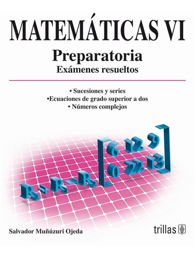 Libro Matematicas Vi: Preparatoria, Examenes Resueltos