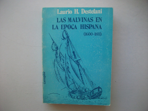 Las Malvinas En La Época Hispana - Laurio H. Destefani