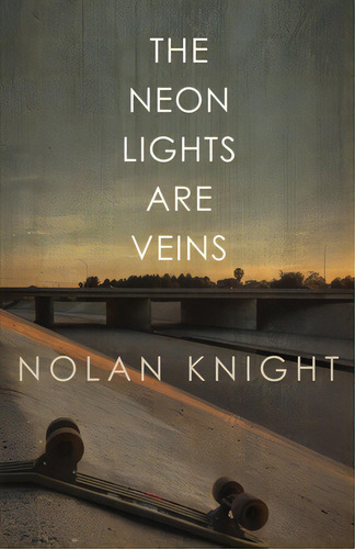 The Neon Lights Are Veins, De Knight, Nolan. Editorial Down & Out Books, Tapa Blanda En Inglés