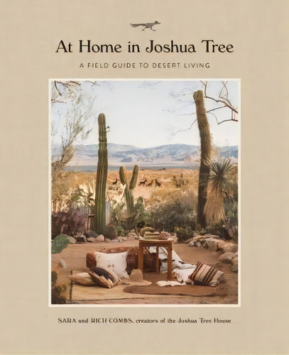 At Home In Joshua Tree : A Field Guide To Desert Living, De Rich Combs. Editorial Running Press,u.s., Tapa Dura En Inglés, 2018