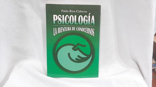 Psicología: La Aventura De Conocernos Pablo Ríos Cabrera 