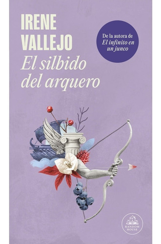 El Silbido Del Arquero, De Irene Vallejo. Editorial Random House, Tapa Blanda En Español, 2022