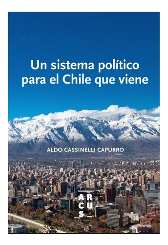 Un Sistema Politico Para El Chile (td), De Cassinelli Capurro, Aldo. Editorial Arcus, Tapa Dura En Español