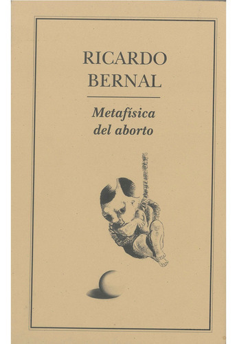 Metafisica Del Aborto, De Bernal , Ricardo.. Editorial Ediciones Del Ermitaño En Español