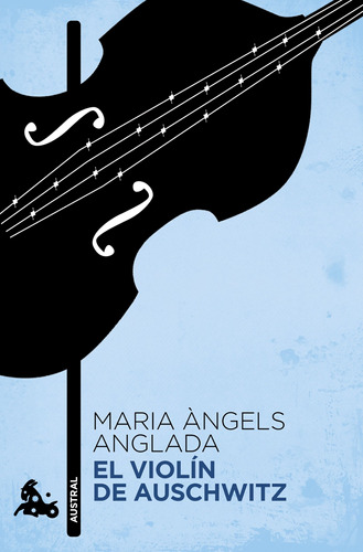 El violín de Auschwitz, de Anglada Abadal, Maria Àngels. Serie Contemporánea Editorial Austral México, tapa blanda en español, 2022