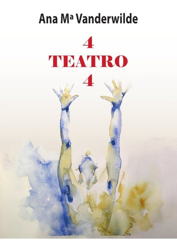 Libro 4 Teatro 4 - Vanderwilde, Ana Mâª