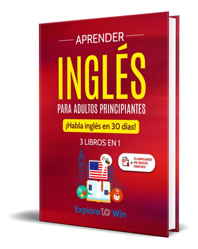 Aprender Inglés Para Adultos Principiantes, De Explore Towin. Editorial Independently Published, Tapa Blanda En Español, 2022