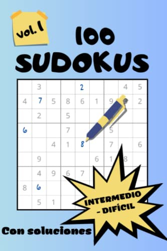 100 Sudokus Con Soluciones: Niveles Intermedio Y Dificil Par