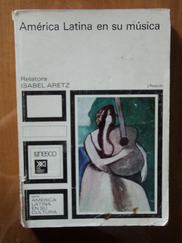 América Latina En Su Música - Isabel Aretz, 1980.