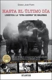 Hasta El Ultimo Dia Logistica La Otra Guerra De Malvina  S