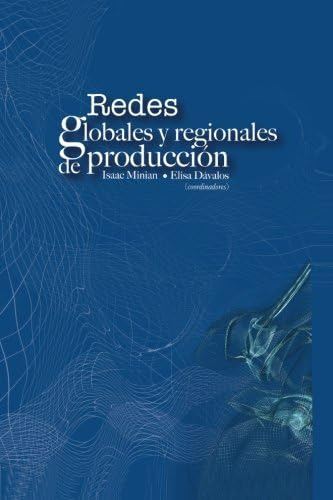 Libro: Redes Globales Y Regionales De Produccion (spanish Ed