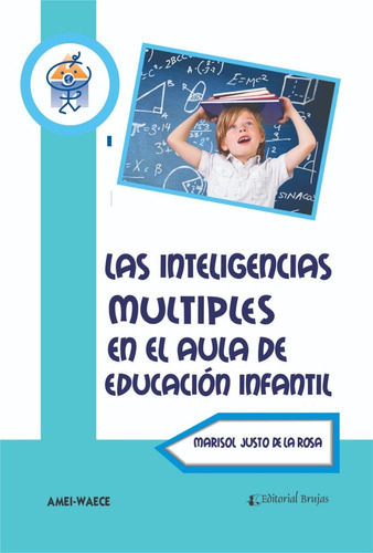 Inteligencias En El Aula De Educación Infantil, Las., De Marisol Justo De La Rosa. Editorial Brujas, Tapa Blanda En Español