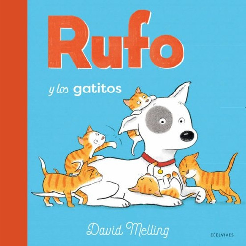 Rufo Y Los Gatitos, de Melling David. Editorial Edelvives, tapa blanda, edición 1 en español