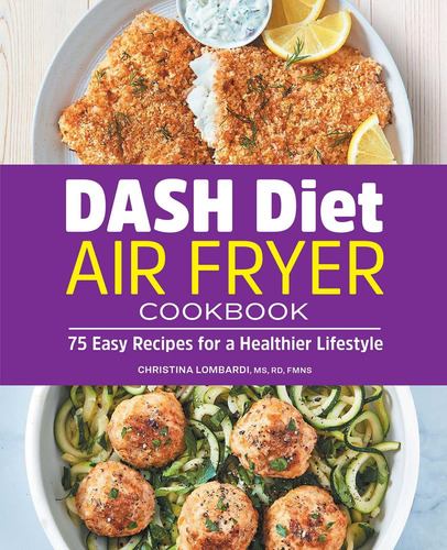 Libro: Dash Diet Air Fryer Cookbook: 75 Easy Recipes For A H