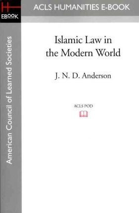 Islamic Law In The Modern World - Sir J N D Anderson (pap...