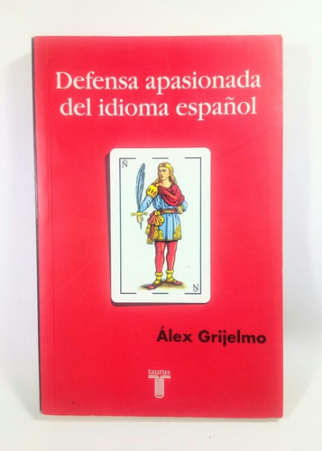 Defensa Apasionada Del Idioma Español Alex Grijelmo