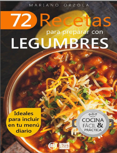 72 Recetas Para Preparar Con Legumbres - Mariano Orzola