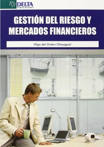 comprar La Gestiãâ³n Del Riesgo Y Mercados Financieros, De Del Orden Olasagasti, Olga. Editorial Delta Publicaciones, Tapa Blanda En Español