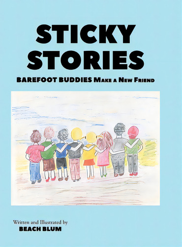 Sticky Stories: Barefoot Buddies Make A New Friend, De Blum, Beach., Vol. 1. Editorial Page Pub Inc, Tapa Dura En Inglés