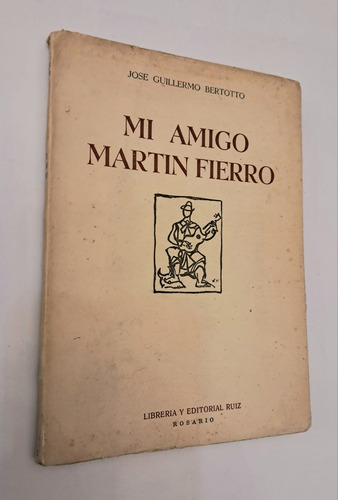 Mi Amigo Martín Fierro - José Guillermo Bertotto (Usado)