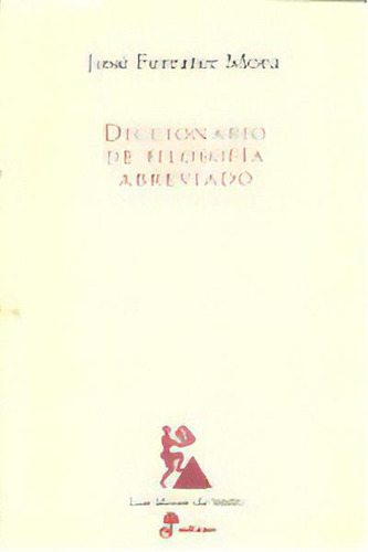 Diccionario De Filosofãâ¡a Abreviado, De Ferrater Mora, José. Editorial Editora Y Distribuidora Hispano Americana, S.a., Tapa Blanda En Español