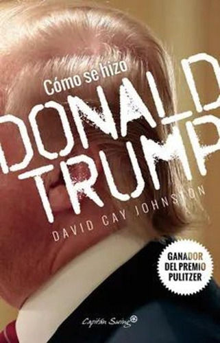 Libro Cómo Se Hizo Donald Trump