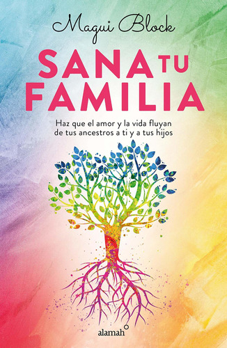 Libro Sana Tu Familia. Haz Que El Amor Y La Vida Fluyan De