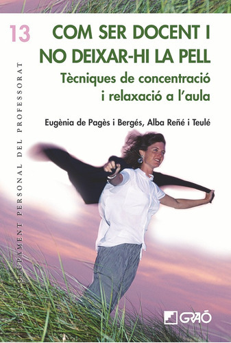 Com Ser Docent I No Deixar-hi La Pell, De Eugènia De Pagès Bergés Y Alba Reñé Teulé. Editorial Graó, Tapa Blanda, Edición 1 En Español, 2008