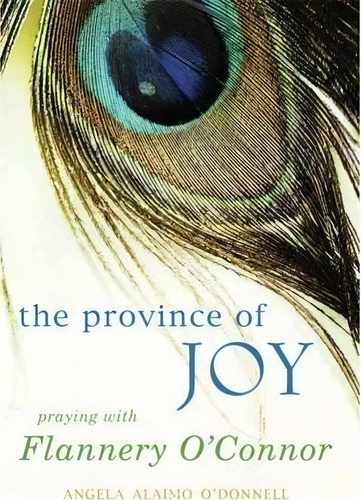 The Province Of Joy, De Angela Alaimo O'donnell. Editorial Paraclete Press, Tapa Blanda En Inglés