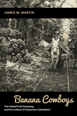 Libro Banana Cowboys: The United Fruit Company And The Cu...